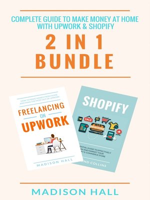 cover image of Complete Guide to Make Money At Home With Upwork & Shopify (2 in 1 Bundle)
